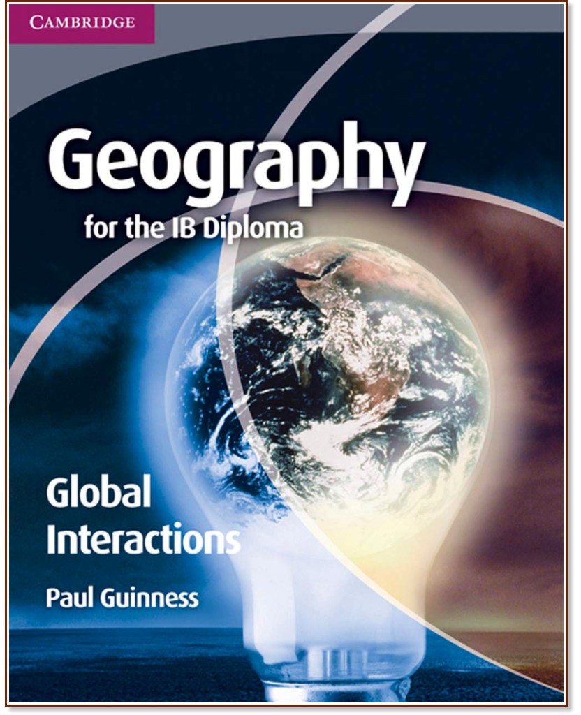 Geography for the IB Diploma. Global Interactions:   International Baccalaureate Diploma - Paul Guinness - 