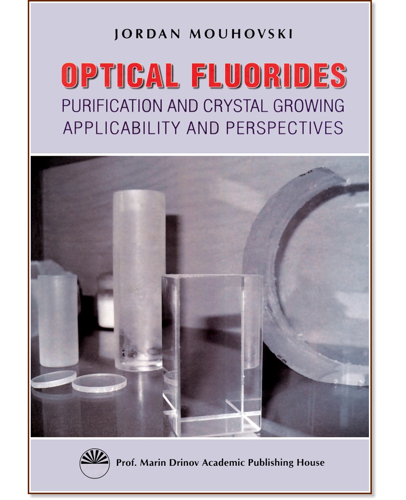 Optical Fluorides. Purification and Crystal Growing Applicability and Perspectives - Jordan Mouhovski - 