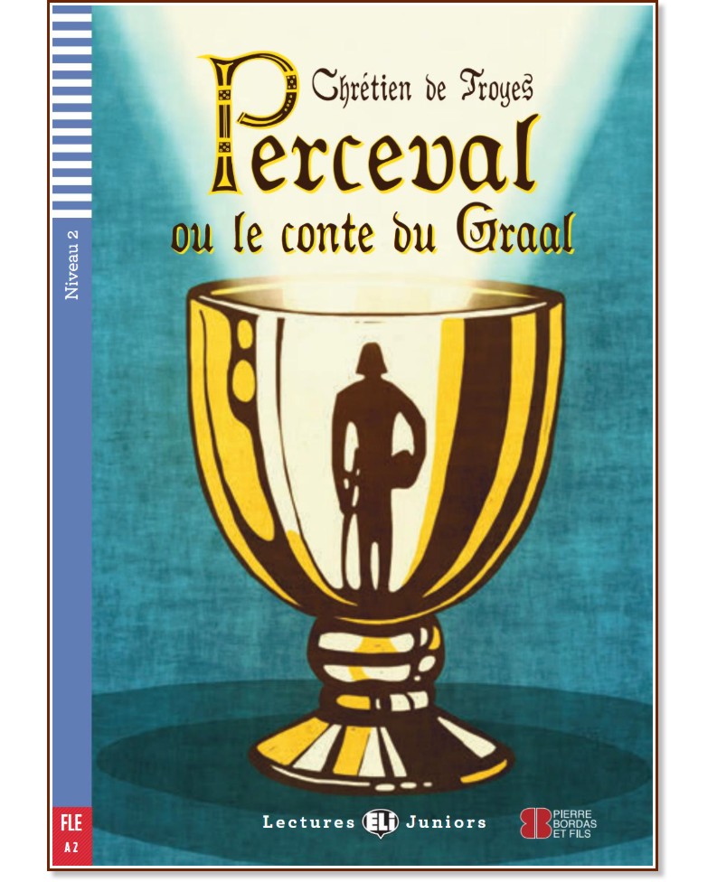 Perceval ou le conte du Graal - Juniors A2 - Chretien de Troyes -  