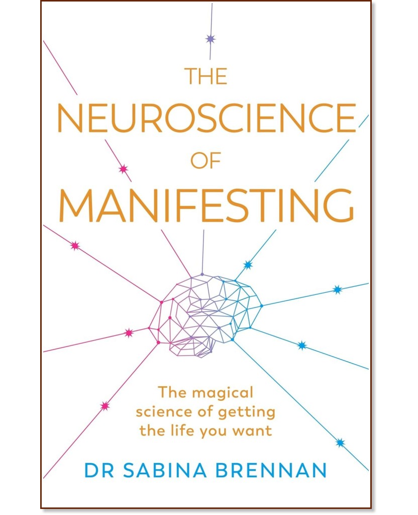 The Neuroscience of Manifesting - Dr. Sabina Brennan - 