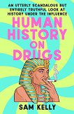 Human History on Drugs - Sam Kelly - 