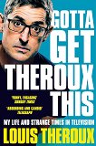 Gotta Get Theroux This - Louis Theroux - книга