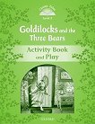 Classic Tales - ниво 3 (A1+): Goldilocks and the Three Bears Activity Book and Play : Second Edition - детска книга