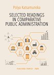 Selected Readings in Comparative Public Administration - Polya Katsamunska - �����