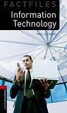 Oxford Bookworms Library Factfiles -  3 (B1): Information Technology -  