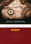 To Build a Fire and Other Stories - Jack London - 