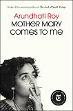 Mother Mary Comes To Me (българско издание) : Автобиография - Арундати Рой - книга