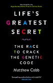 Life's Greatest Secret. The Race To Crack The Genetic Code - Matthew Cobb - 
