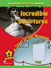 Macmillan Children's Readers: Incredible Sculptures. A Thief in the Museum - level 4 BrE -   