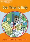 Macmillan Explorers - level 4: Dan Tries to Help -  
