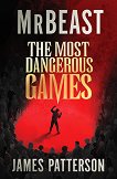 The Most Dangerous Games (българско издание) - Мистър Бийст, Джеймс Патерсън - книга