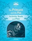 Classic Tales - ���� 1 (A1): The Princess and the Pea Activity Book and Play : Second Edition - ������ �����