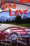 Cambridge English Readers -  1: Beginner/Elementary : Bad Love - Sue Leather - 