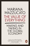 The Value of Everything Making and Taking in the Global Economy - Mariana Mazzucato - книга