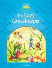 Classic Tales - ниво 1 (A1): The Lazy Grasshopper : Second Edition - детска книга