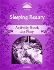 Classic Tales - ���� 4 (A2): Sleeping Beauty Activity Book and Play : Second Edition - ������ �����