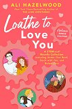 Loathe to Love You - Ali Hazelwood - 