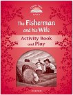 Classic Tales - ���� 2 (A1+): The Fisherman and His Wife Activity Book and Play : Second Edition - ������ �����