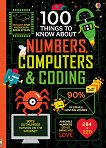 100 Things to Know About Numbers, Computers & Coding - Alice James, Eddie Reynolds, Minna Lacey, Rose Hall, Alex Frith -  