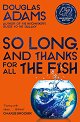So Long, and Thanks for All the Fish - Douglas Adams - 