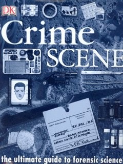 Crime Scene. The Ultimate Guide to Forensic Science - 