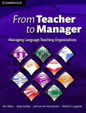From Teacher to Manager: Managing Language Teaching Organizations :  C1 - C2:  - Ron White, Andrew Hockley, Melissa S. Laughner, Julie van der Horst Jansen - 
