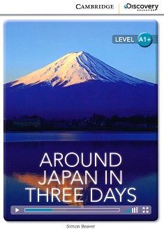 Cambridge Discovery Education Interactive Readers - Level A1+: Around Japan in Three Days - Simon Beaver - 