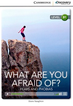 Cambridge Discovery Education Interactive Readers - Level B1: What Are You Afraid Of? Fears And Phobias - Diane Naughton - 