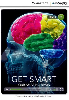 Cambridge Discovery Education Interactive Readers - Level B1: Get Smart. Our Amazing Brain - Caroline Shackleton, Nathan Paul Turner - 