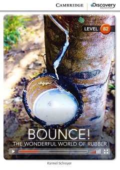 Cambridge Discovery Education Interactive Readers - Level B2: Bounce! The Wonderful World of Rubber - Karmel Schreyer - 