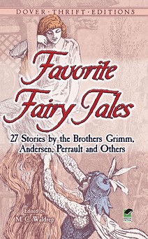 Favorite Fairy Tales: 27 Stories by the Brothers Grimm, Andersen, Perrault and Others - M. C. Waldrep - 