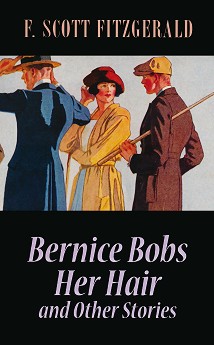 Bernice Bobs Her Hair and Other Stories - F. Scott Fitzgerald - 
