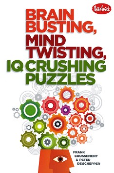 Brain busting, mind twisting, IQ crushing puzzles - Frank Coussement, Peter de Schepper - 