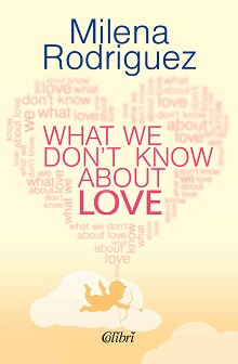 What We Dont Know about Love - Milena Rodriguez - 