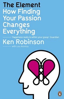 The Element: How Finding Your Passion Changes Everything - Ken Robinson, Lou Aronica - 