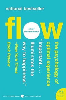 Flow: The Psychology of Optimal Experience - Mihaly Csikszentmihalyi - 