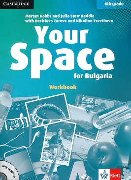 Your Space for Bulgaria - ниво A1 - A2: Учебна тетрадка по английски език за 6. клас + CD - Martyn Hobbs, Julia Starr Keddle, Desislava Zareva, Nikolina Tsvetkova - учебна тетрадка