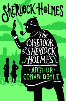 The Casebook of Sherlock Holmes - Sir Arthur Conan Doyle -  
