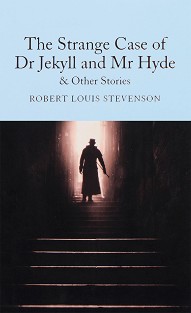 The Strange Case of Dr. Jekyll and Mr. Hyde and Other Stories - Robert Louis Stevenson - 