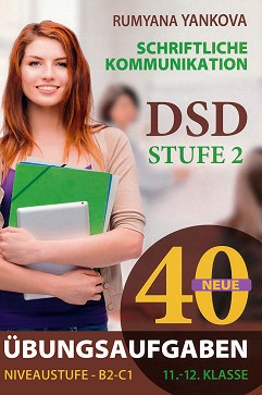 Schriftliche Kommunikation - Niveaustufe B2 - C1: Ubungsaugaben fur 11. und 12. Klasse :   -  B2 - C1:   11.  12.  -   - 