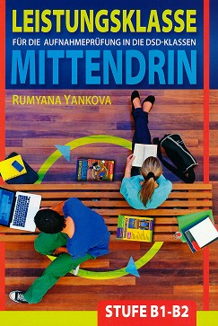 Leistungsklasse fur die Aufnahmeprufung in die DSD Klassen - Stufe - B1 - B2: Mittendrin fur 9. und 10. Klasse :       9.  10.  -   - 