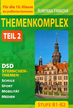 Themenkomplex - Stufe B1 - B2: DSD Sternchenthemen fur die 10. Klasse - Teil 2 :      10.  -  2 -   - 