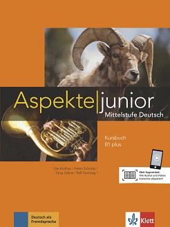 Aspekte junior -  B1 plus:     - Ute Koithan, Helen Schmitz, Tanja Sieber, Ralf Sonntag - 