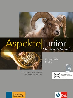 Aspekte junior -  B1 plus:      - Ute Koithan, Helen Schmitz, Tanja Sieber, Ralf Sonntag -  