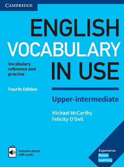 English Vocabulary in Use: Upper-Intermediate Book with Answers and Enhanced eBook : Fourth Edition - Michael McCarthy, Felicity O'Dell - 