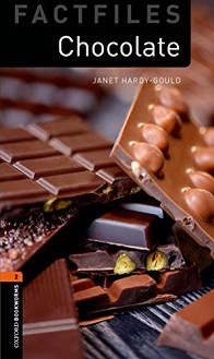 Oxford Bookworms Library Factfiles -  2 (A2/B1): Chocolate - Janet Hardy-Gould - 