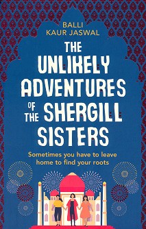 The Unlikely Adventures of the Shergill Sisters - Balli Kaur Jaswal - 