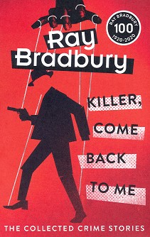 Killer, Come Back To Me - Ray Bradbury - 