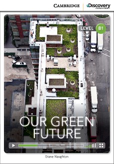 Cambridge Discovery Education Interactive Readers - Level B1: Our Green Future +   - Diane Naughton - 