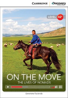 Cambridge Discovery Education Interactive Readers - Level A2+: On the Move. The Lives of Nomads +   - Genevieve Kocienda - 